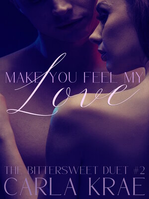 cover image of Make You Feel My Love (The Bittersweet Duet #2)